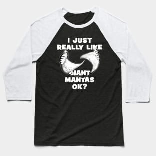 I just really like manta rays, ok? Baseball T-Shirt